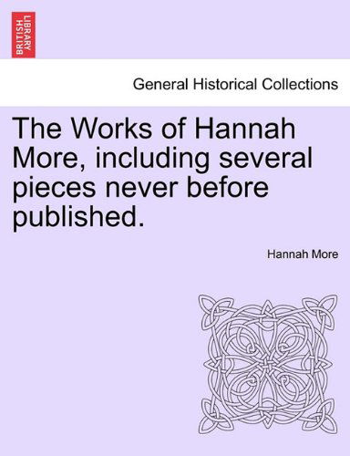 Cover for Hannah More · The Works of Hannah More, Including Several Pieces Never Before Published. (Taschenbuch) (2011)