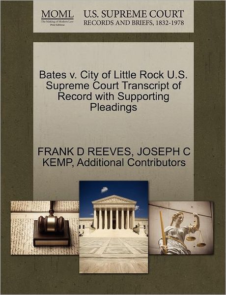 Cover for Frank D Reeves · Bates V. City of Little Rock U.s. Supreme Court Transcript of Record with Supporting Pleadings (Paperback Book) (2011)