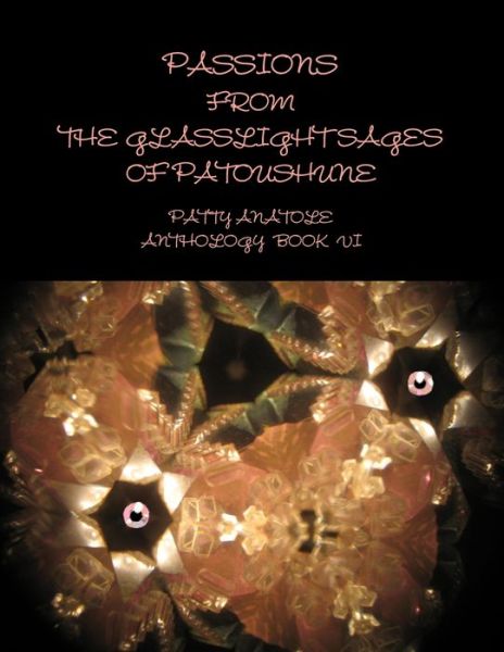 Cover for Patty Anatole · Passions from the Glasslight Sages of Patoushune (Paperback Book) (2012)