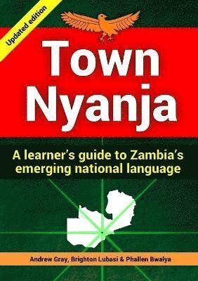 Andrew Gray · Town Nyanja: a Learner's Guide to Zambia's Emerging National Language (Pocketbok) (2013)