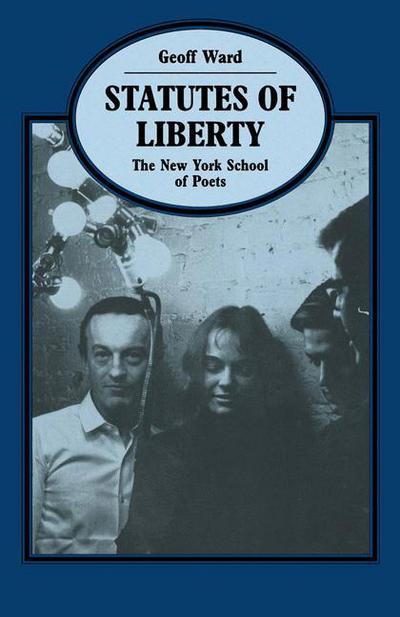 Cover for Geoff Ward · Statutes of Liberty: The New York School of Poets - Language, Discourse, Society (Paperback Book) [1st ed. 1993 edition] (1993)