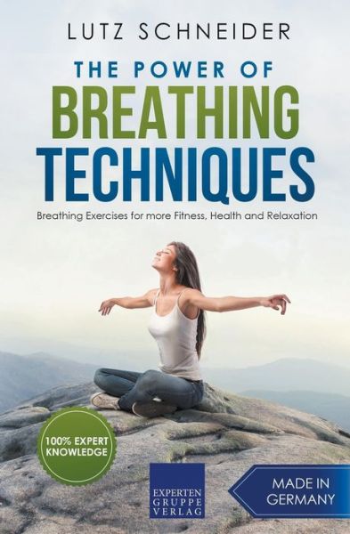 Cover for Lutz Schneider · The Power of Breathing Techniques - Breathing Exercises for more Fitness, Health and Relaxation (Paperback Book) (2020)