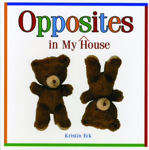 Cover for Kristin Eck · Opposites in My House (Look-and-learn Books) (Hardcover Book) (2004)