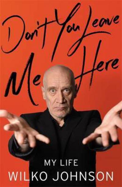 Don't You Leave Me Here - Wilko Johnson - Bøger - Little, Brown Book Group - 9781408708002 - 26. maj 2016