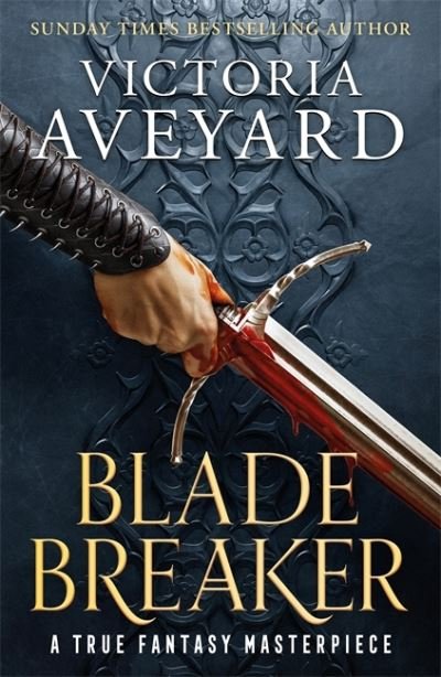 Cover for Victoria Aveyard · Blade Breaker: The brand new fantasy masterpiece from the Sunday Times bestselling author of RED QUEEN (Paperback Book) (2022)