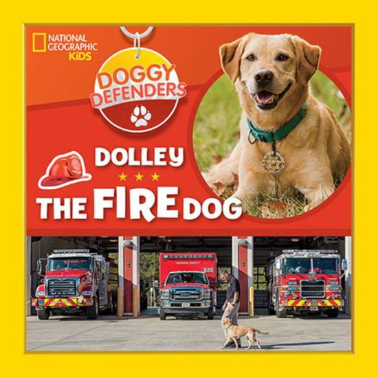 Doggy Defenders: Dolley the Fire Dog - Doggy Defenders - National Geographic Kids - Książki - National Geographic - 9781426333002 - 13 sierpnia 2019