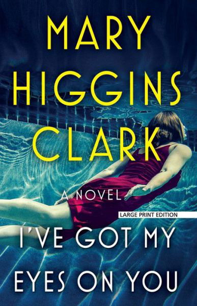 I've Got My Eyes on You - Mary Higgins Clark - Libros - Large Print Press - 9781432848002 - 10 de abril de 2019