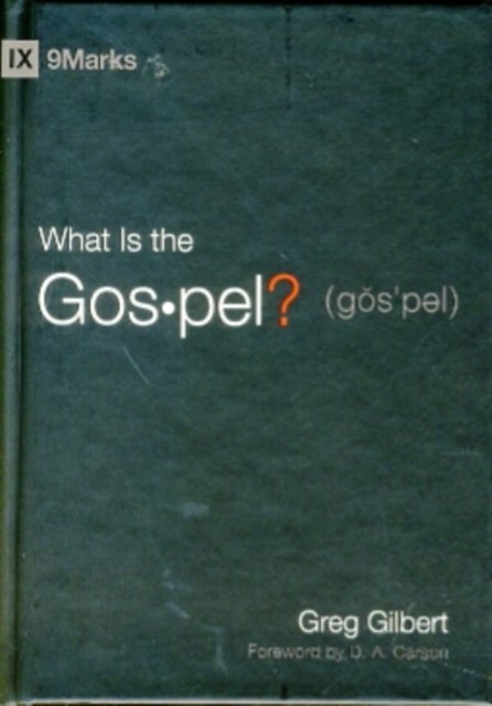 What Is the Gospel? - Greg Gilbert - Books - Crossway Books - 9781433515002 - March 9, 2010