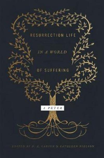 Cover for D. A. Carson · Resurrection Life in a World of Suffering: 1 Peter (Pocketbok) (2018)