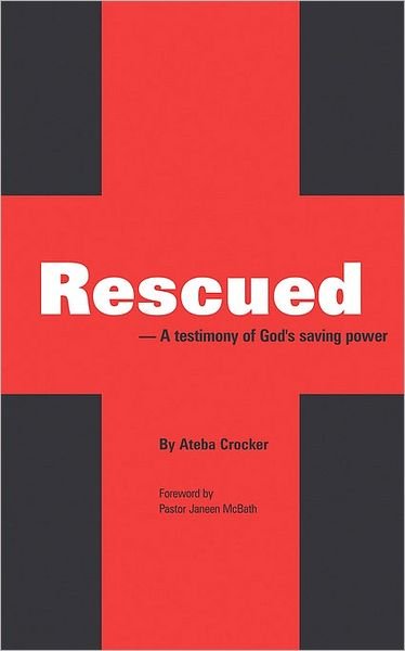 Cover for Ateba Crocker · Rescued: a Testimony of God's Saving Power (Pocketbok) (2008)