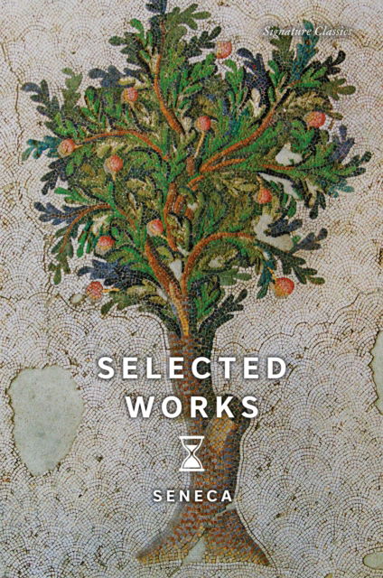 Selected Works - Signature Editions - Seneca - Bøker - Union Square & Co. - 9781435173002 - 5. september 2024