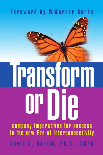 Transform or Die: Company Imperatives for Success in the New Era of Interconnectivity - David S Baskin - Books - Xlibris, Corp. - 9781436345002 - October 13, 2008