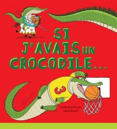 Cover for Camilla De la Bédoyère · Si J'avais un Crocodile... (Book) (2016)