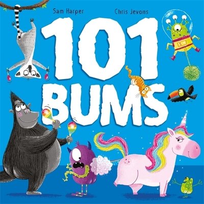 101 Bums: The hilarious bestselling, award-winning rhyming romp - Sam Harper - Böcker - Hachette Children's Group - 9781444955002 - 14 maj 2020