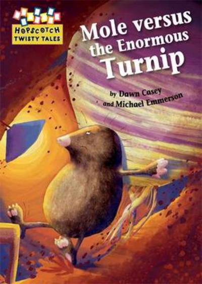 Cover for Dawn Casey · Hopscotch Twisty Tales: Mole Versus the Enormous Turnip - Hopscotch: Twisty Tales (Paperback Book) [Illustrated edition] (2016)