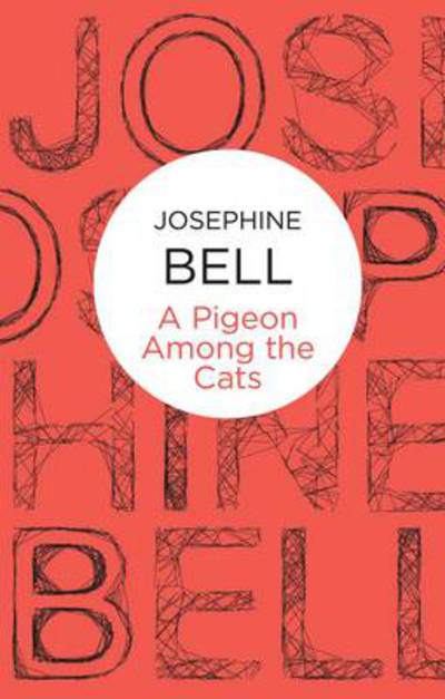 Pigeon Among the Cats - Josephine Bell - Outro - Pan Macmillan - 9781447222002 - 14 de junho de 2012