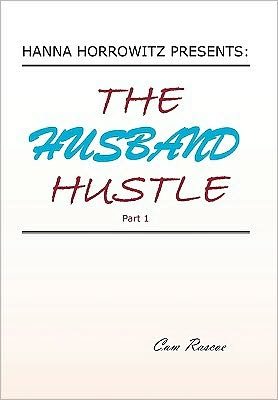 Cover for Cam Rascoe · Hanna Horrowitz Presents: the Husband Hustle Part 1 (Pocketbok) (2010)