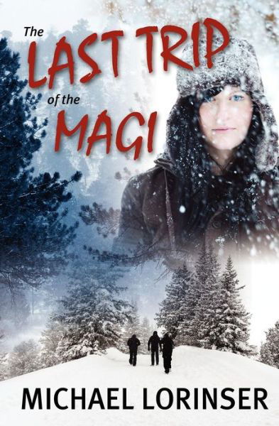 The Last Trip of the Magi - Michael Lorinser - Books - eBookIt.com - 9781456611002 - November 26, 2012