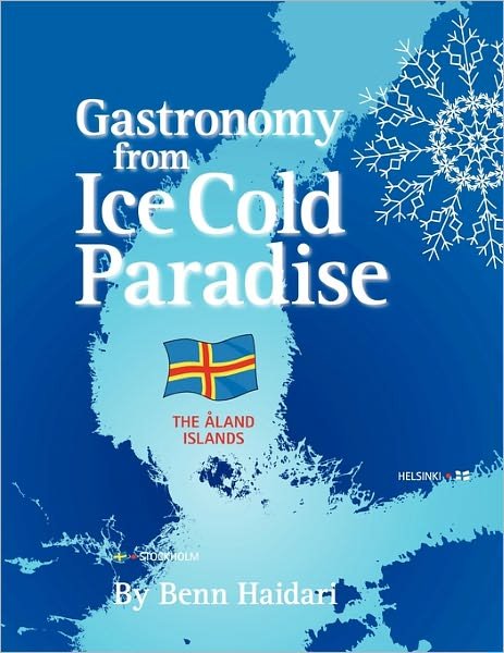 Cover for Benn Haidari · Gastronomy from an Ice Cold Paradise: History and Culinary Culture of Land Islands (Paperback Bog) (2011)