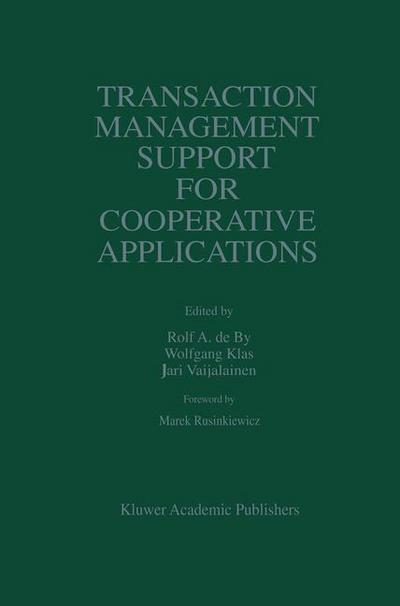 Transaction Management Support for Cooperative Applications - The Springer International Series in Engineering and Computer Science - Rolf a De by - Books - Springer-Verlag New York Inc. - 9781461376002 - October 17, 2012