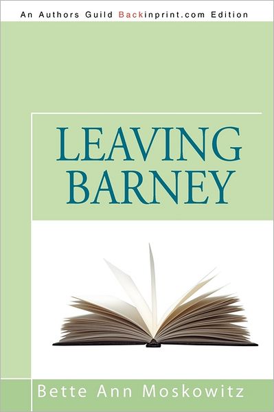 Cover for Bette Ann Moskowitz · Leaving Barney (Pocketbok) (2011)