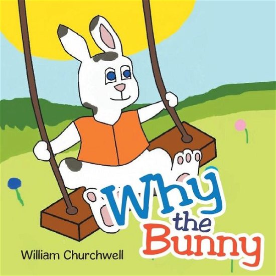 Cover for William Churchwell · Why the Bunny (Paperback Book) (2014)