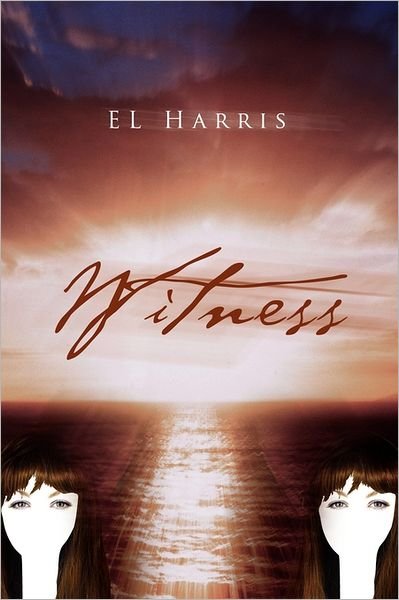 Witness - El Harris - Bøger - Xlibris Corporation - 9781462890002 - 17. juni 2011