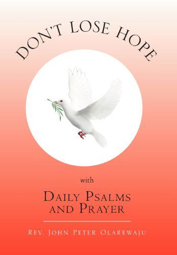 Cover for Rev John Peter Olarewaju · Don't Lose Hope with Daily Psalms and Prayer (Hardcover Book) (2011)