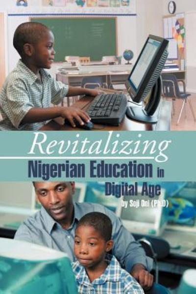 Cover for Oni (Ph D), Soji · Revitalizing Nigerian Education in Digital Age (Taschenbuch) (2012)