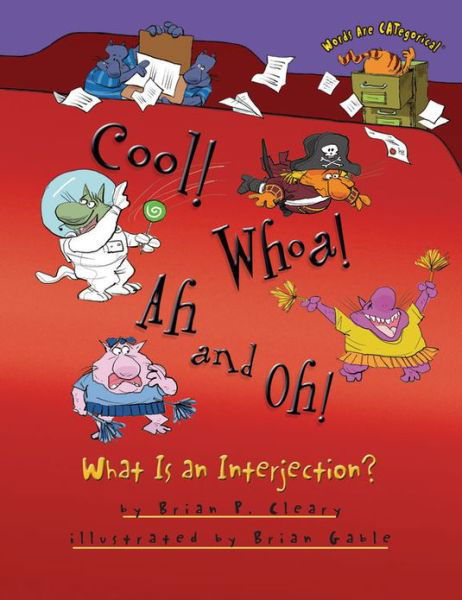 Cover for Brian P. Cleary · Cool! Whoa! Ah and Oh!: What is an Interjection? (Words Are Categorical) (Paperback Book) (2013)