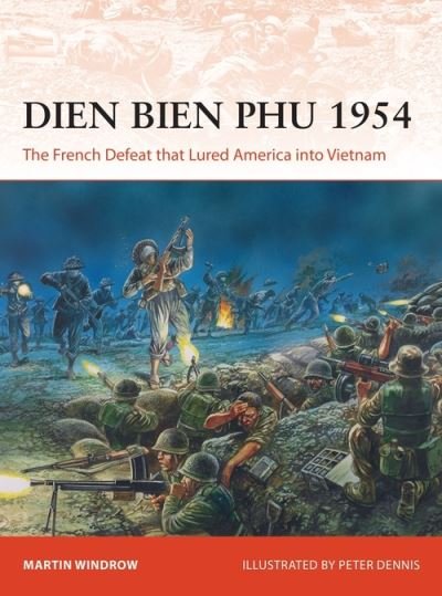 Cover for Martin Windrow · Dien Bien Phu 1954: The French Defeat that Lured America into Vietnam - Campaign (Taschenbuch) (2021)