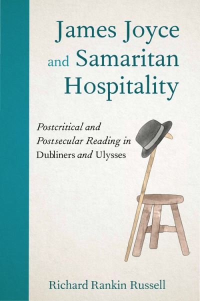 Cover for Richard Rankin Russell · James Joyce and Samaritan Hospitality: Postcritical and Postsecular Reading in Dubliners and Ulysses (Hardcover Book) [109,803 edition] (2023)
