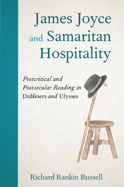 James Joyce and Samaritan Hospitality: Postcritical and Postsecular Reading in Dubliners and Ulysses - Richard Rankin Russell - Książki - Edinburgh University Press - 9781474499002 - 19 stycznia 2023