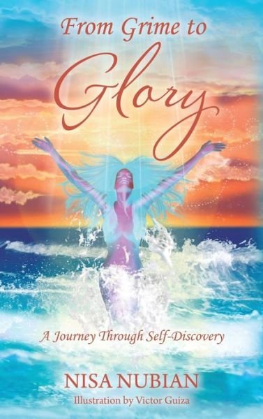 Cover for Nisa Nubian · From Grime to Glory: A Journey Through Self-Discovery (Hardcover bog) (2015)