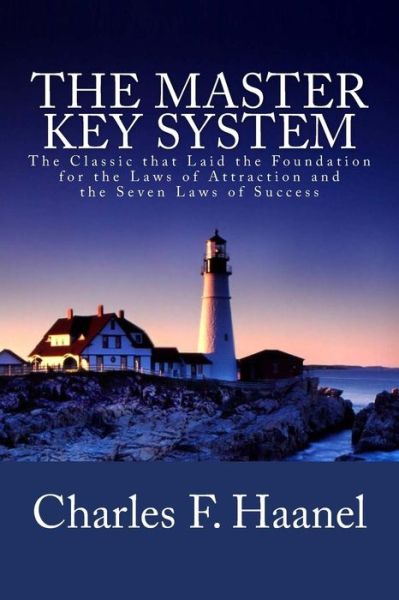 The Master Key System: the Classic That Laid the Foundation for the Laws of Attraction and the Seven Laws of Success - Charles F Haanel - Boeken - Createspace - 9781480269002 - 2 november 2012