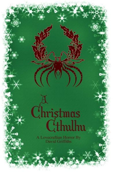 A Christmas Cthulhu - David Griffiths - Books - Createspace - 9781481163002 - December 4, 2012