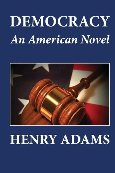 Cover for Henry Adams · Democracy, an American Novel (Paperback Book) (2012)
