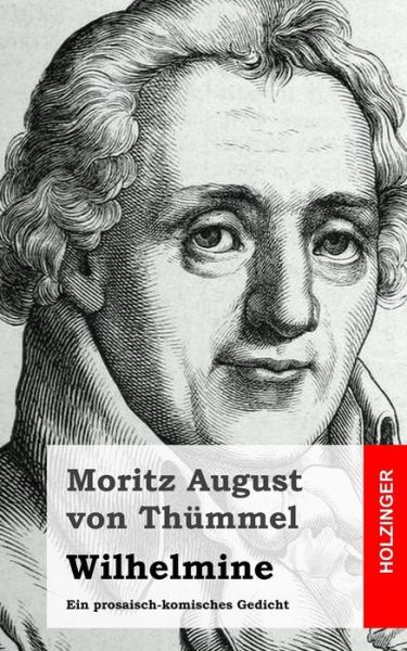 Cover for Moritz August Von Thummel · Wilhelmine: Ein Prosaisch-komisches Gedicht (Paperback Book) (2013)