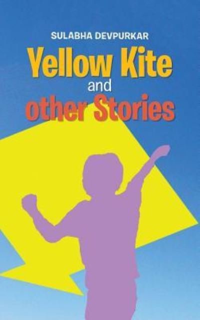 Cover for Sulabha Devpurkar · Yellow Kite and other Stories (Paperback Book) (2016)