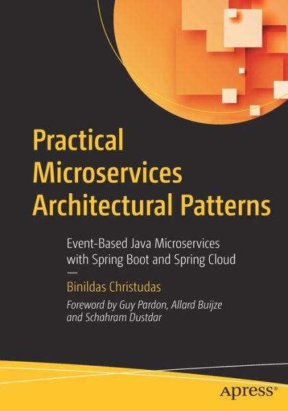 Cover for Binildas Christudas · Practical Microservices Architectural Patterns: Event-Based Java Microservices with Spring Boot and Spring Cloud (Paperback Bog) [1st edition] (2019)