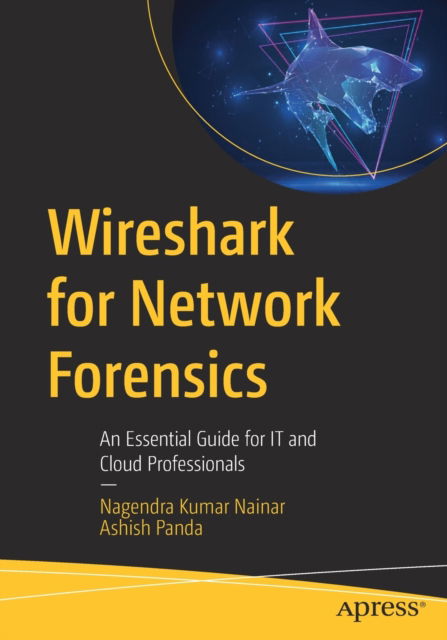 Cover for Nagendra Kumar Nainar · Wireshark for Network Forensics: An Essential Guide for IT and Cloud Professionals (Paperback Book) [1st edition] (2022)