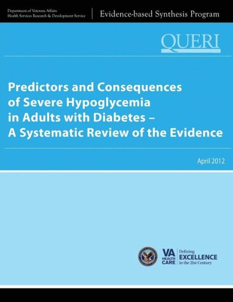 Cover for Health Services Research &amp; Development Service · Predictors and Consequences of Severe Hypoglycemia in Adults with Diabetes - a Systematic Review of the Evidence (Paperback Book) (2013)