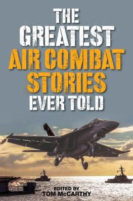 Cover for Tom McCarthy · The Greatest Air Combat Stories Ever Told - Greatest (Pocketbok) (2017)