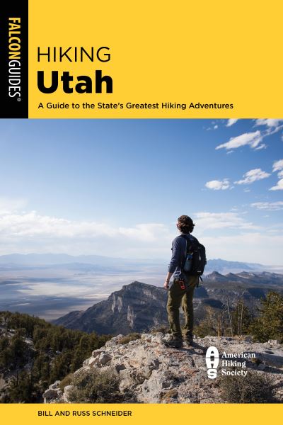 Hiking Utah: A Guide to Utah's Greatest Hiking Adventures - State Hiking Guides Series - Bill Schneider - Książki - Rowman & Littlefield - 9781493056002 - 15 sierpnia 2022