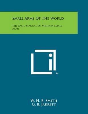 Cover for W H B Smith · Small Arms of the World: the Basic Manual of Military Small Arms (Paperback Book) (2013)