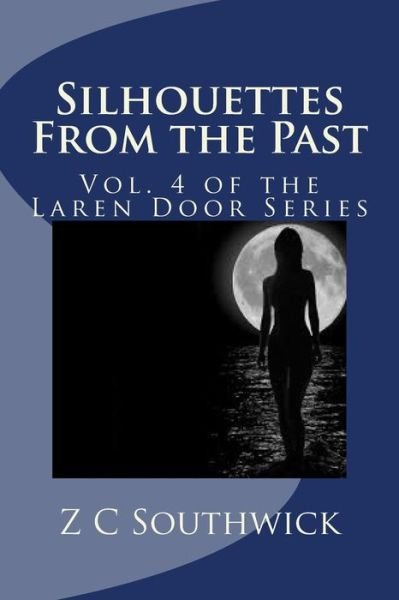 Cover for Z C Southwick · Silhouettes from the Past: Vol. 4 of the Laren Door Series (Taschenbuch) (2015)