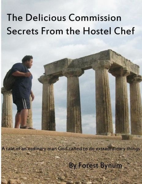 Cover for Forest D Bynum · The Delicious Commision Secrets from the hostel chef (Paperback Bog) (2014)