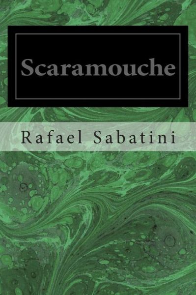 Scaramouche - Rafael Sabatini - Books - Createspace - 9781495490002 - February 9, 2014