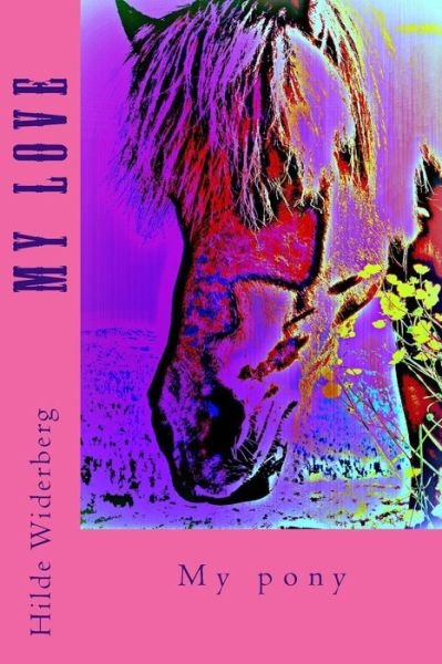Cover for Ms Hilde Widerberg · My Love: My Pony (Paperback Bog) (2014)