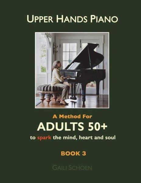 Cover for Ms Gaili Schoen · Upper Hands Piano: a Method for Adults 50+ to Spark the Mind, Heart and Soul: Book 3 (Paperback Bog) (2014)